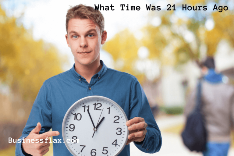 What Time Was 21 Hours Ago? Understanding Time Calculations